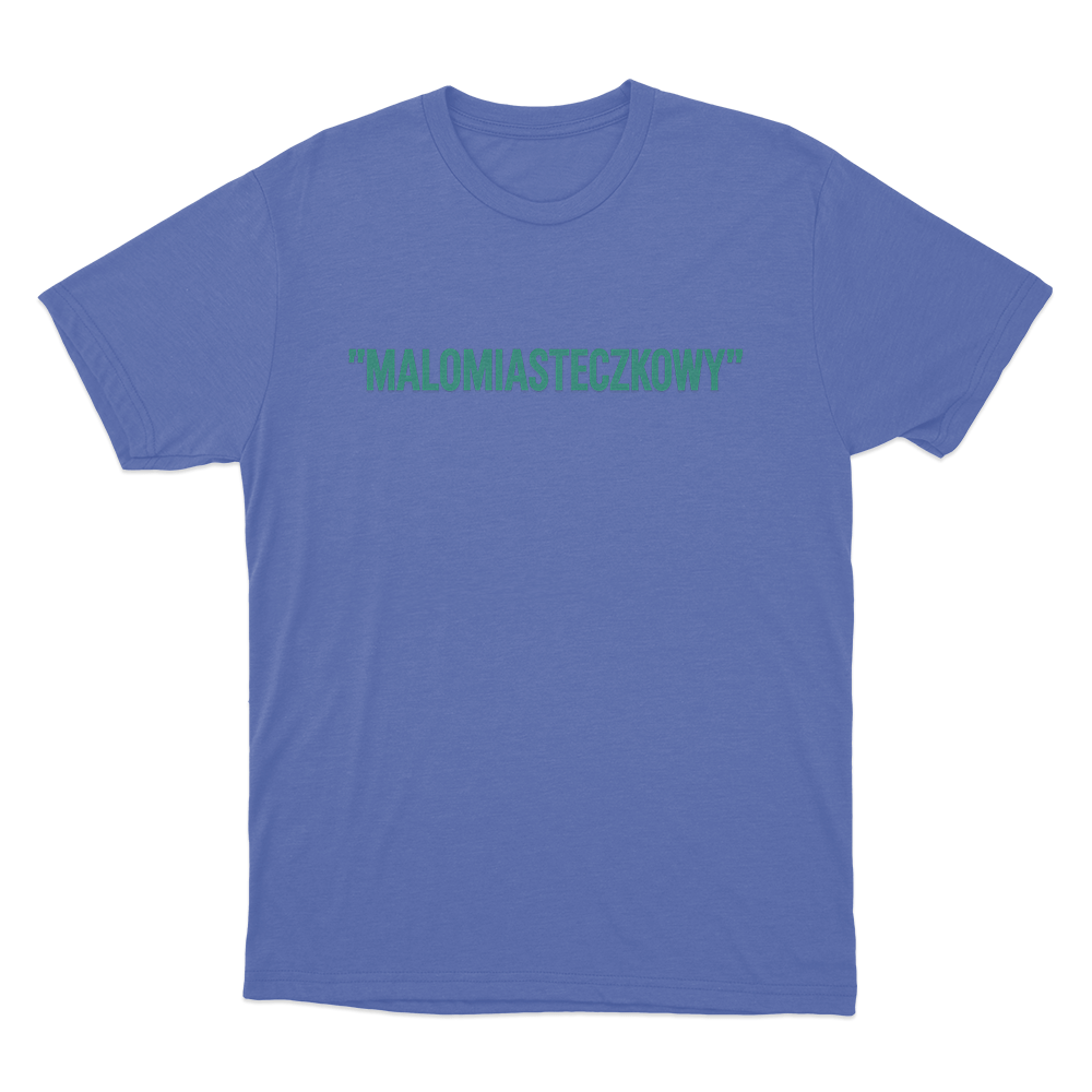 Malomiasteczkowy Unisex T Shirt Blue Malomiasteczkowy Unisex T Shirt Blue