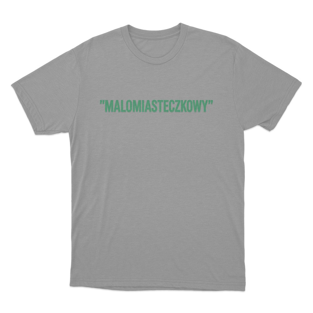 Malomiasteczkowy Unisex T Shirt Grey Malomiasteczkowy Unisex T Shirt Grey